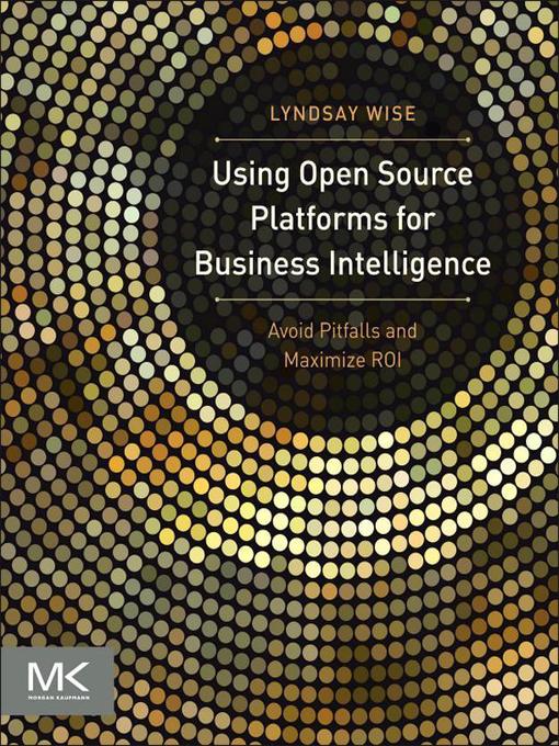 Title details for Using Open Source Platforms for Business Intelligence by Lyndsay Wise - Available